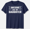 Awesome Like My Daughter Unisex T Shirt Funny Daughter Gift Tee Father's Day Top
