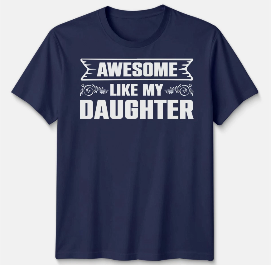 Awesome Like My Daughter Unisex T Shirt Funny Daughter Gift Tee Father's Day Top