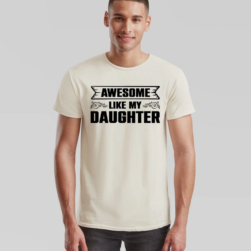 Awesome Like My Daughter Unisex T Shirt Funny Daughter Gift Tee Father's Day Top