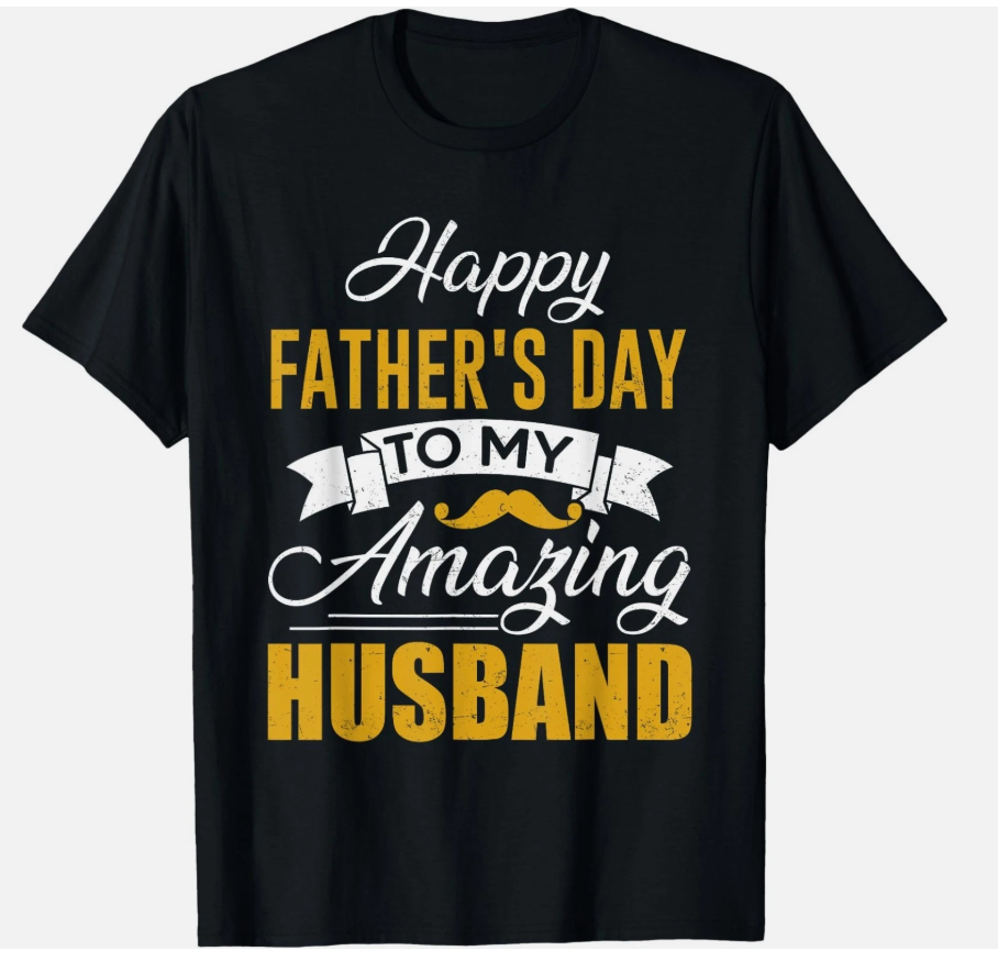 Mens Happy Fathers Day To My Amazing Husband Gift For Fathers Day T-Shirt