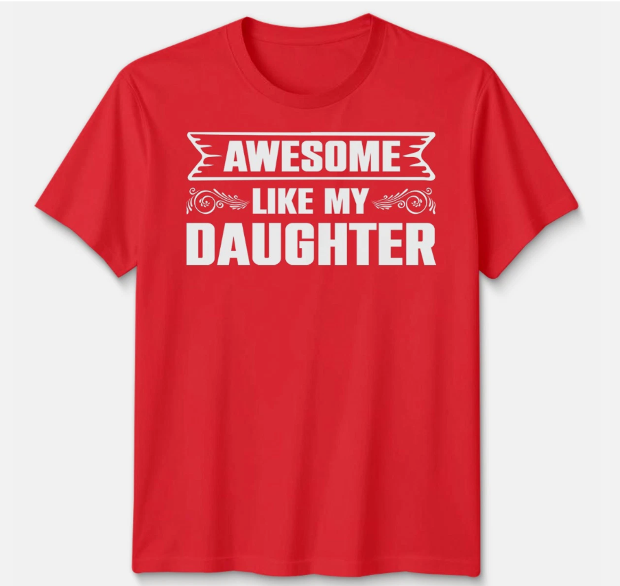 Awesome Like My Daughter Unisex T Shirt Funny Daughter Gift Tee Father's Day Top
