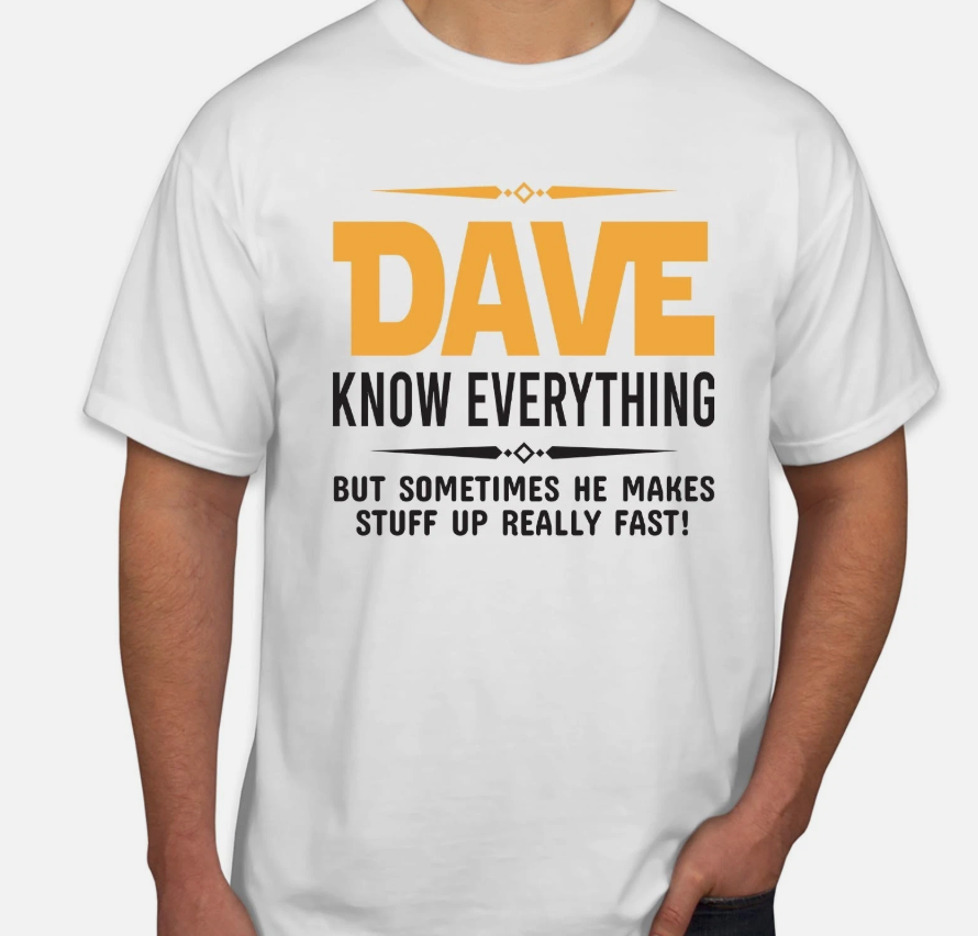 Dave Knows Everything Personalised Shirt Humorous Fathers Day Custom Name T-1140