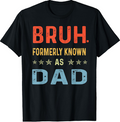 Bruh Formerly Known As Dad T-Shirt Funny Dad Gift Tee