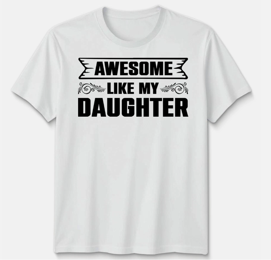 Awesome Like My Daughter Unisex T Shirt Funny Daughter Gift Tee Father's Day Top