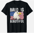 Bald Is Beautiful 4th of July Independence Day Bald Eagle Gift Unisex T-Shirt