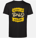Woke up bald again T Shirt, Father's Day tshirt, Bald Guy tshirt, Bald men tee