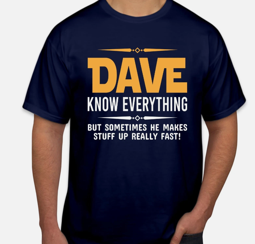 Dave Knows Everything Personalised Shirt Humorous Fathers Day Custom Name T-1140