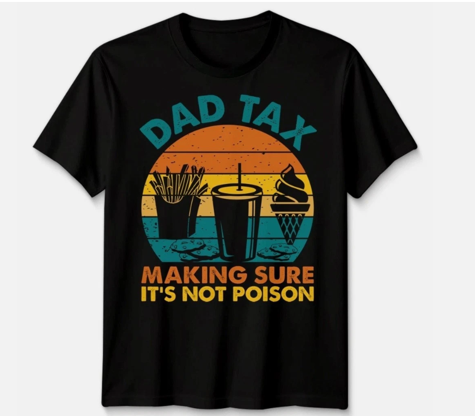 Dad Tax T Shirt Funny Dad Fathers Day Gift For Dad Husband Mens Tee