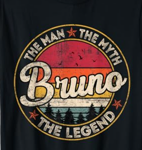 Bruno The Man The Myth The Legend Personalized Name T-Shirt