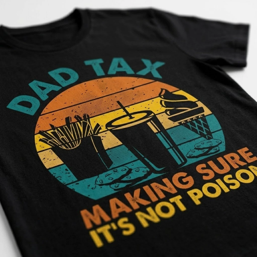 Dad Tax T Shirt Funny Dad Fathers Day Gift For Dad Husband Mens Tee
