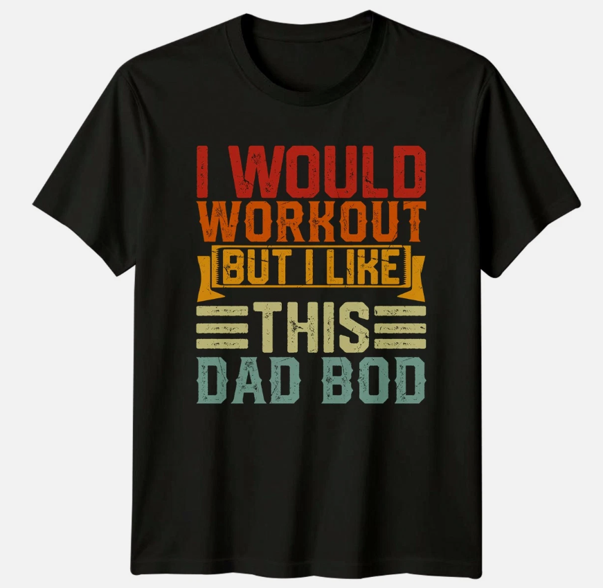 I Would Workout But I Mens T-Shirt Dad Bod Humor Fathers Day Gift For Him