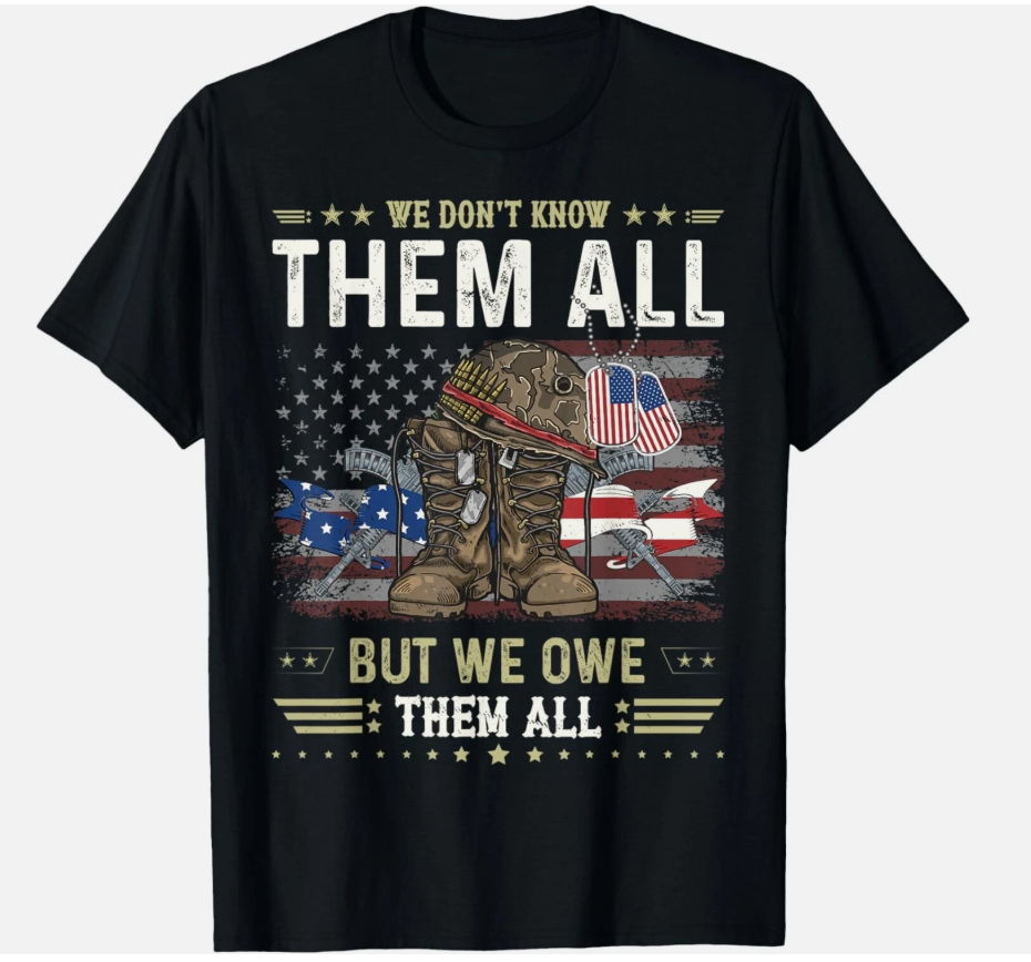 We Owe Them All Partiotic Veterans Day Memorial Day Gift Unisex T-Shirt
