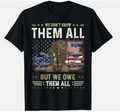 We Owe Them All Partiotic Veterans Day Memorial Day Gift Unisex T-Shirt