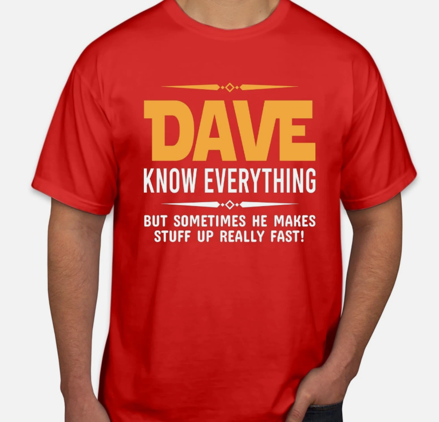 Dave Knows Everything Personalised Shirt Humorous Fathers Day Custom Name T-1140