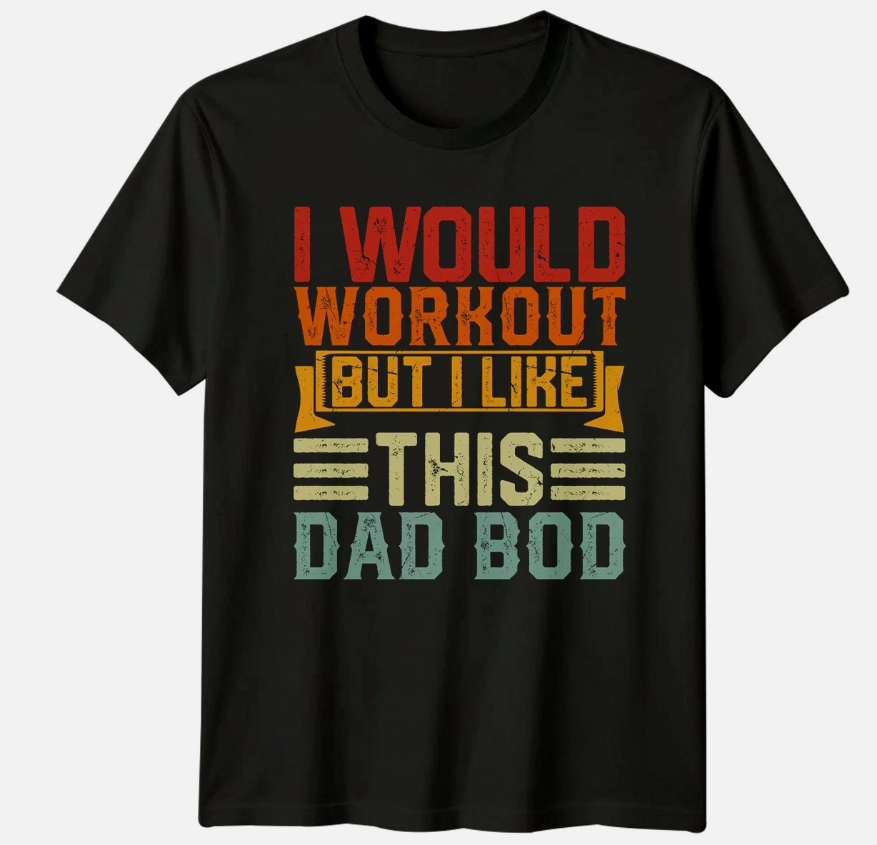 I Would Workout But I Mens T-Shirt Dad Bod Humor Fathers Day Gift For Him