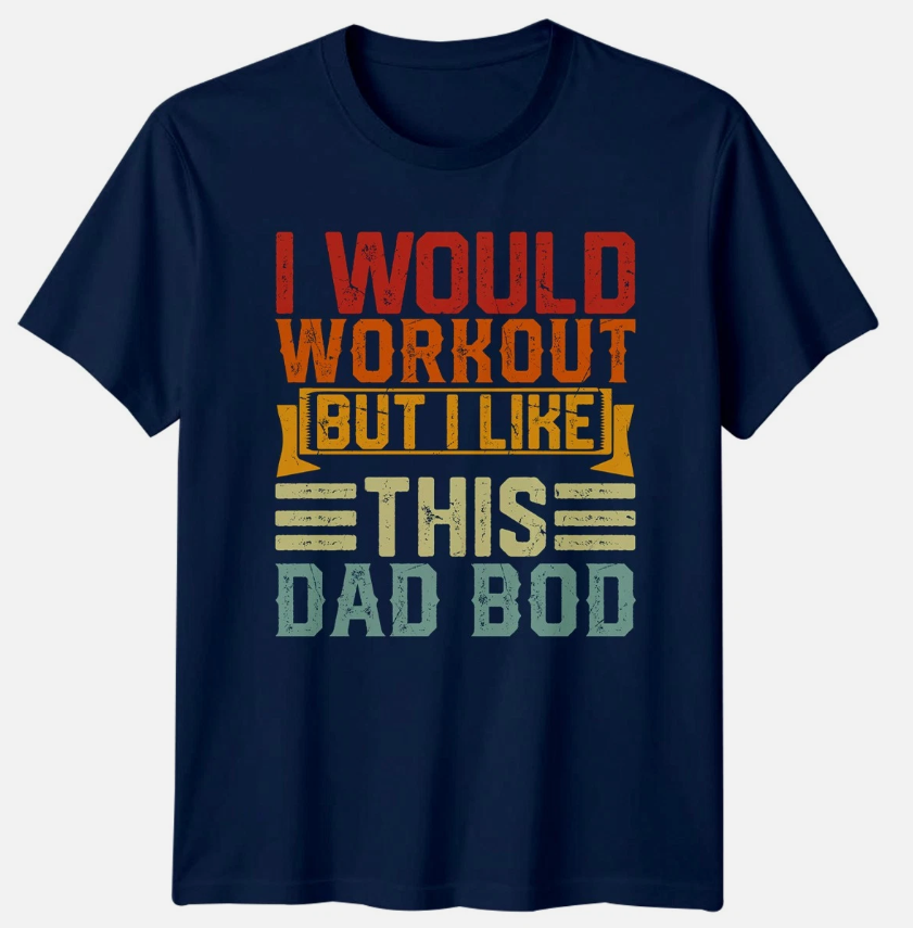 I Would Workout But I Mens T-Shirt Dad Bod Humor Fathers Day Gift For Him