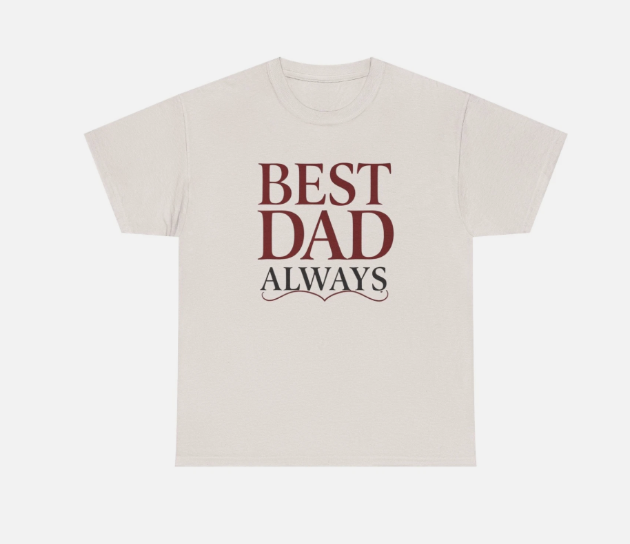 Best Dad Always T-Shirt Father's Day Tee, Dad Typography Shirt