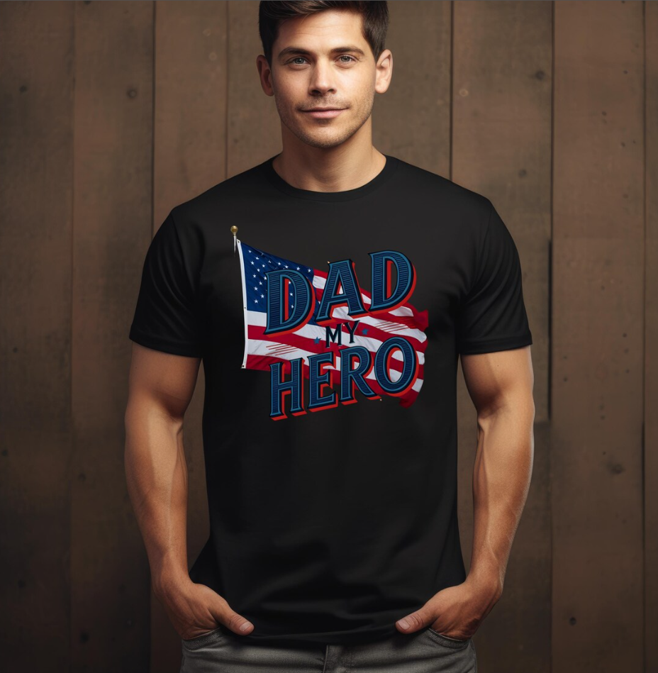 Dad My Hero T-Shirt – Father’s Day Gift Tee, Patriotic Proud Dad Shirt