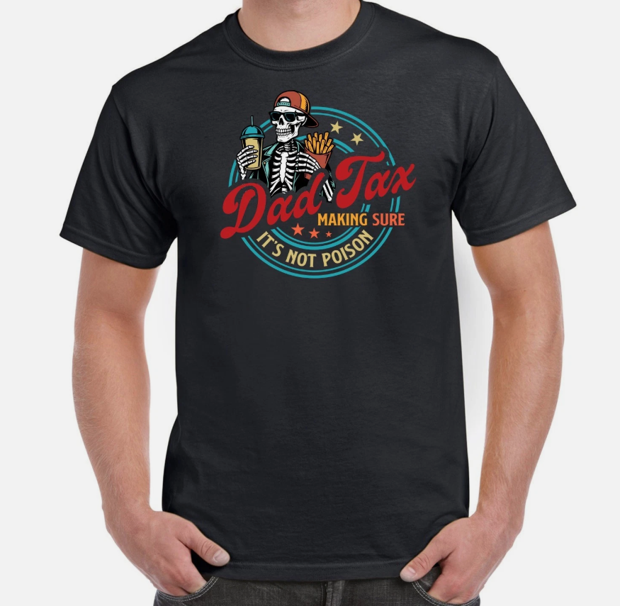 Dad Tax Making Sure It's Not Poison Funny Fathers Day Dad Gift T-Shirt