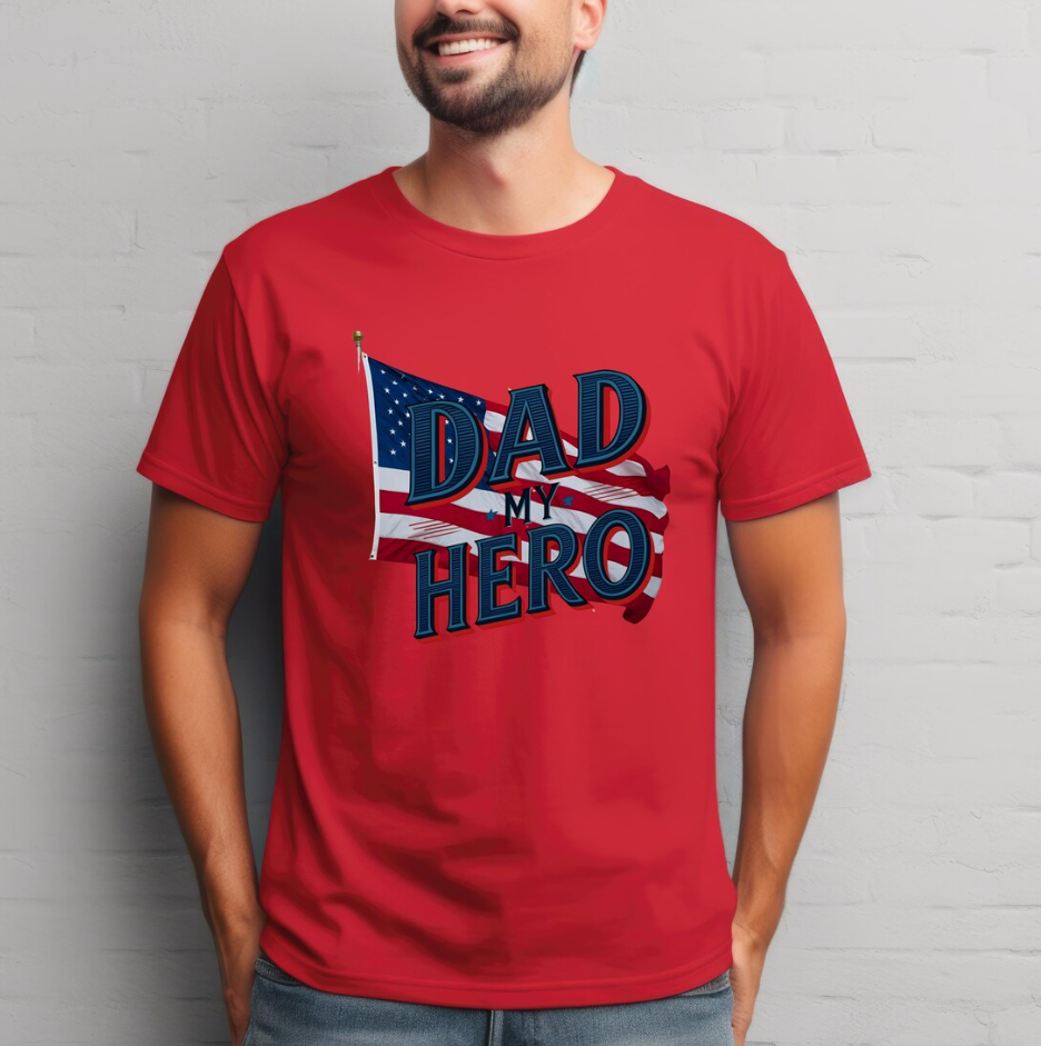 Dad My Hero T-Shirt – Father’s Day Gift Tee, Patriotic Proud Dad Shirt