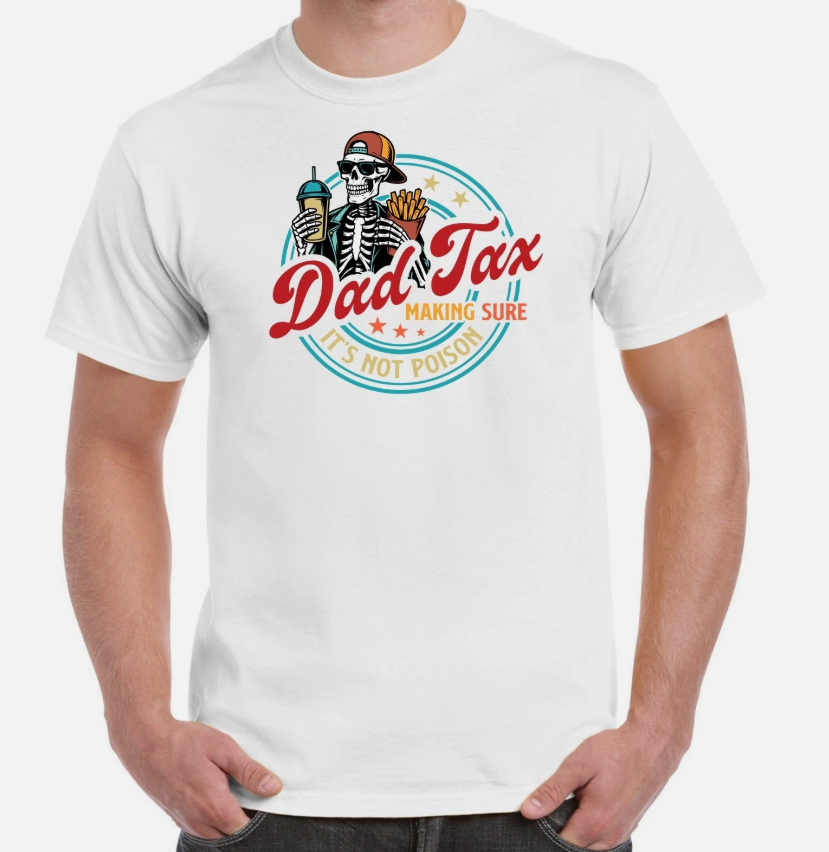 Dad Tax Making Sure It's Not Poison Funny Fathers Day Dad Gift T-Shirt