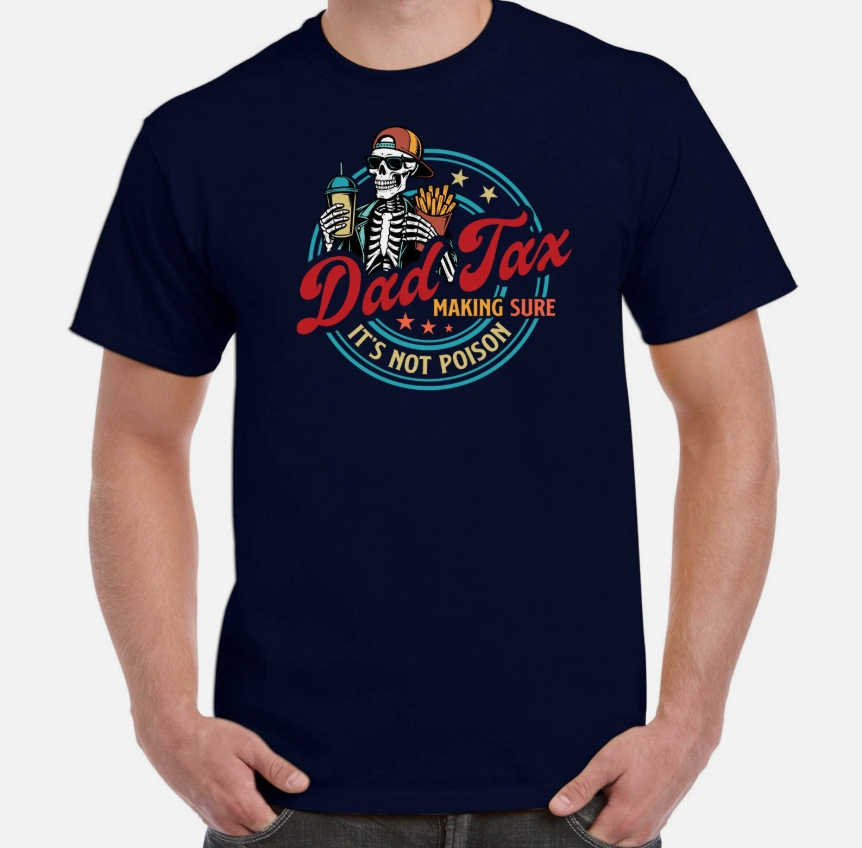 Dad Tax Making Sure It's Not Poison Funny Fathers Day Dad Gift T-Shirt