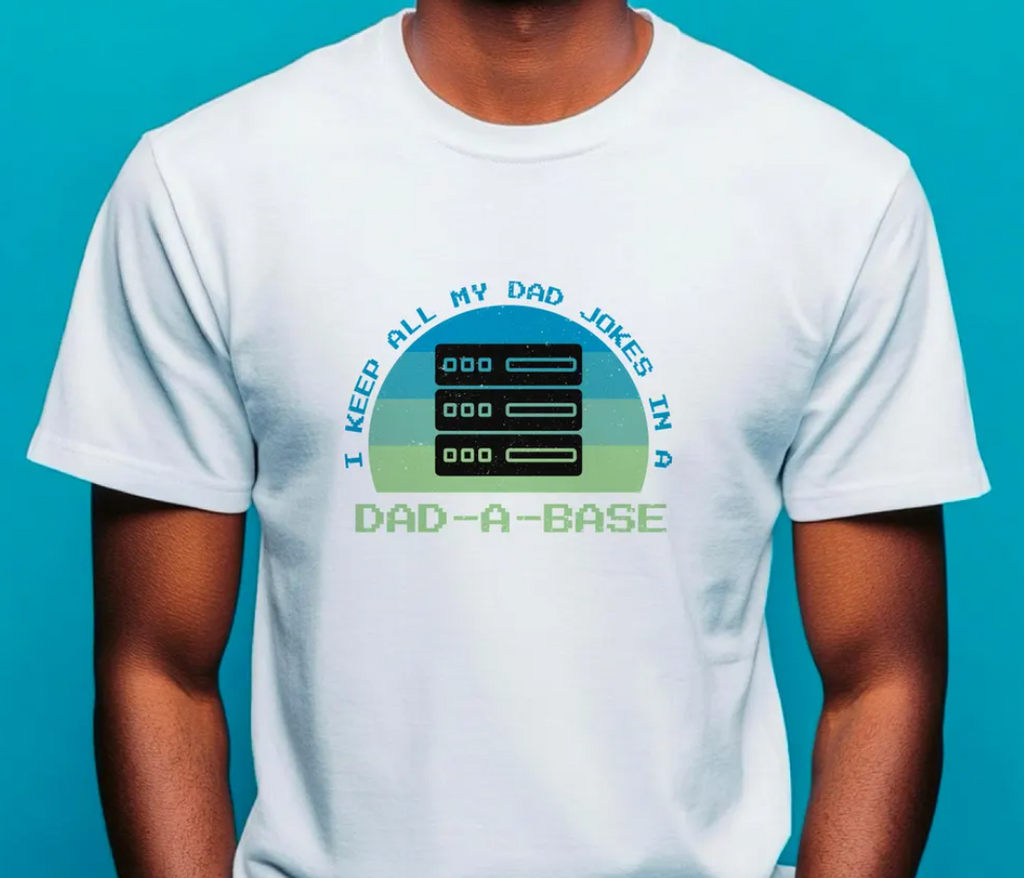 Dad-A-Base Dad Jokes T-Shirt – Funny Programmer Dad Shirt, Geek Father’s Day Gift for Him