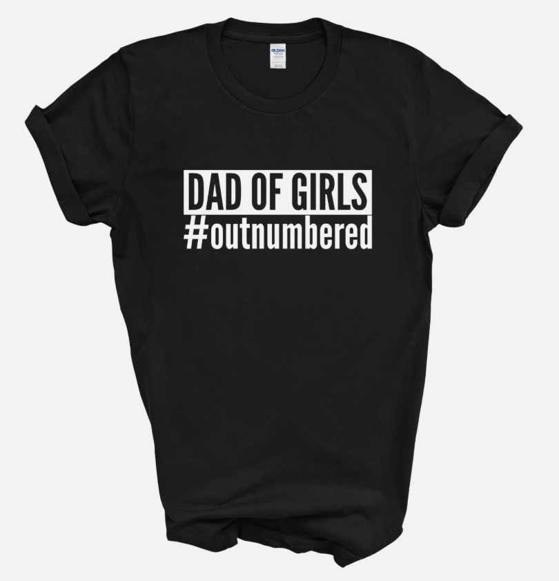 Dad of Girls #outnumbered Mens T-Shirt Father's Day Daughter Girl Dad Shirt