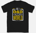 Number One Dad In The World T-Shirt Funny Fathers Day Dads Gift Text Tee