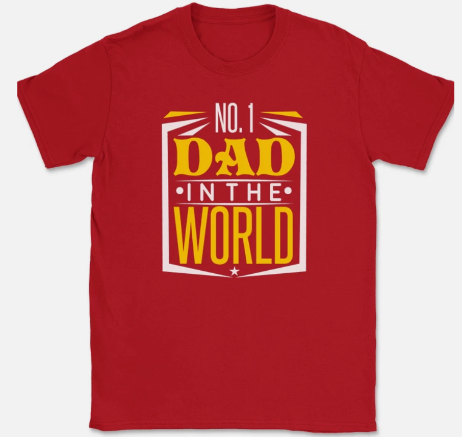 Number One Dad In The World T-Shirt Funny Fathers Day Dads Gift Text Tee