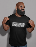 My Favorite Child Gave Me This T-Shirt – Funny Father’s Day Gift Tee for Dad
