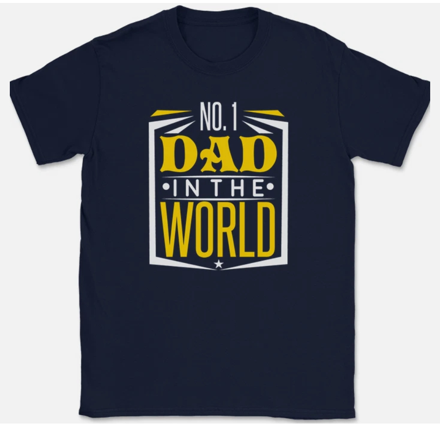 Number One Dad In The World T-Shirt Funny Fathers Day Dads Gift Text Tee