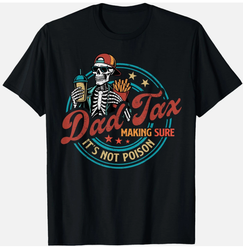 Skeleton Dad Tax Making Sure It's Not Poison Father's Day T-Shirt