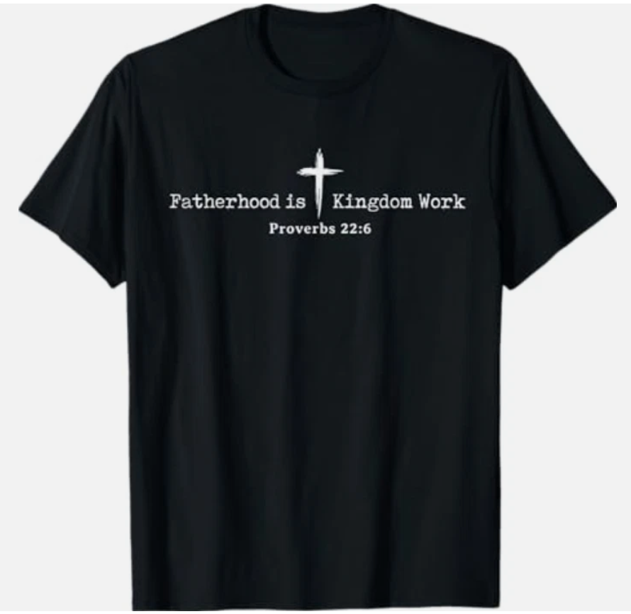 Fatherhood is Kingdom Work Christian Dad Men Father's Day T-Shirt