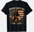 Bigfoot Saw It All 250 Years 1776 2026 4th of July Men Women T-Shirt