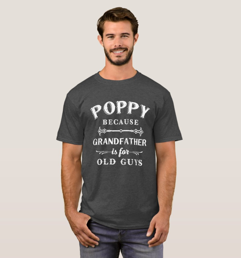 Poppy Shirt – “Grandfather Is for Old Guys” Funny Father’s Day T-Shirt for Grandpa