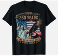 Faith and Freedom 250 Years 250th Anniversary USA Patriotic T-Shirt