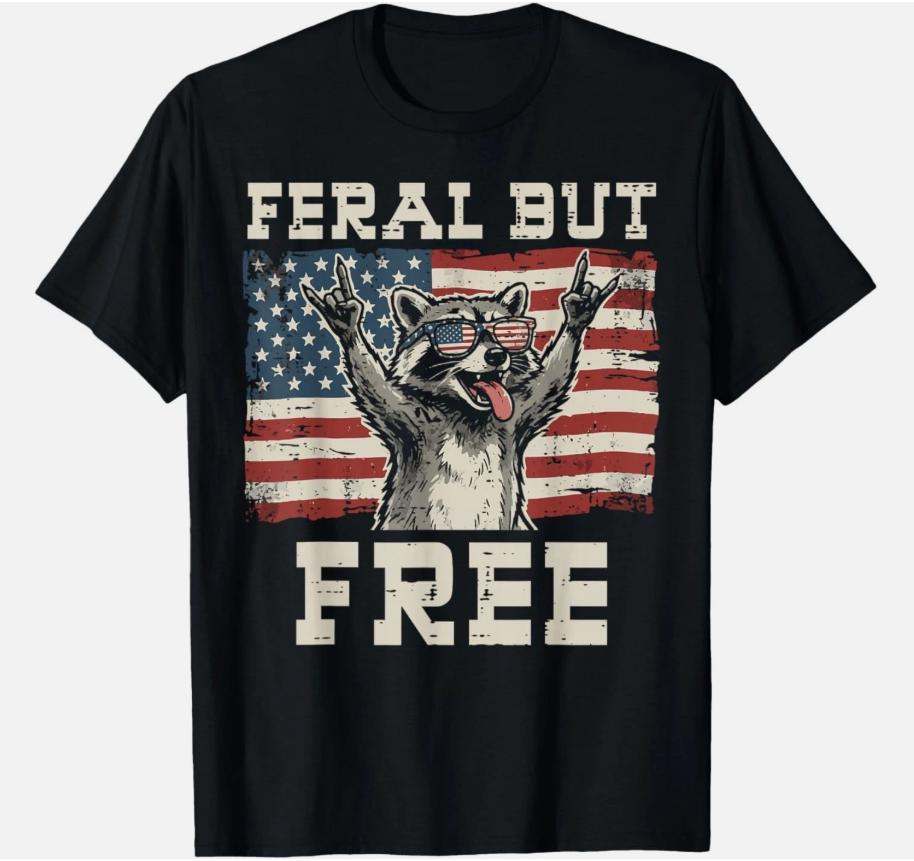 Raccoon Feral But Free 4th of July Patriotic Men Women T-Shirt