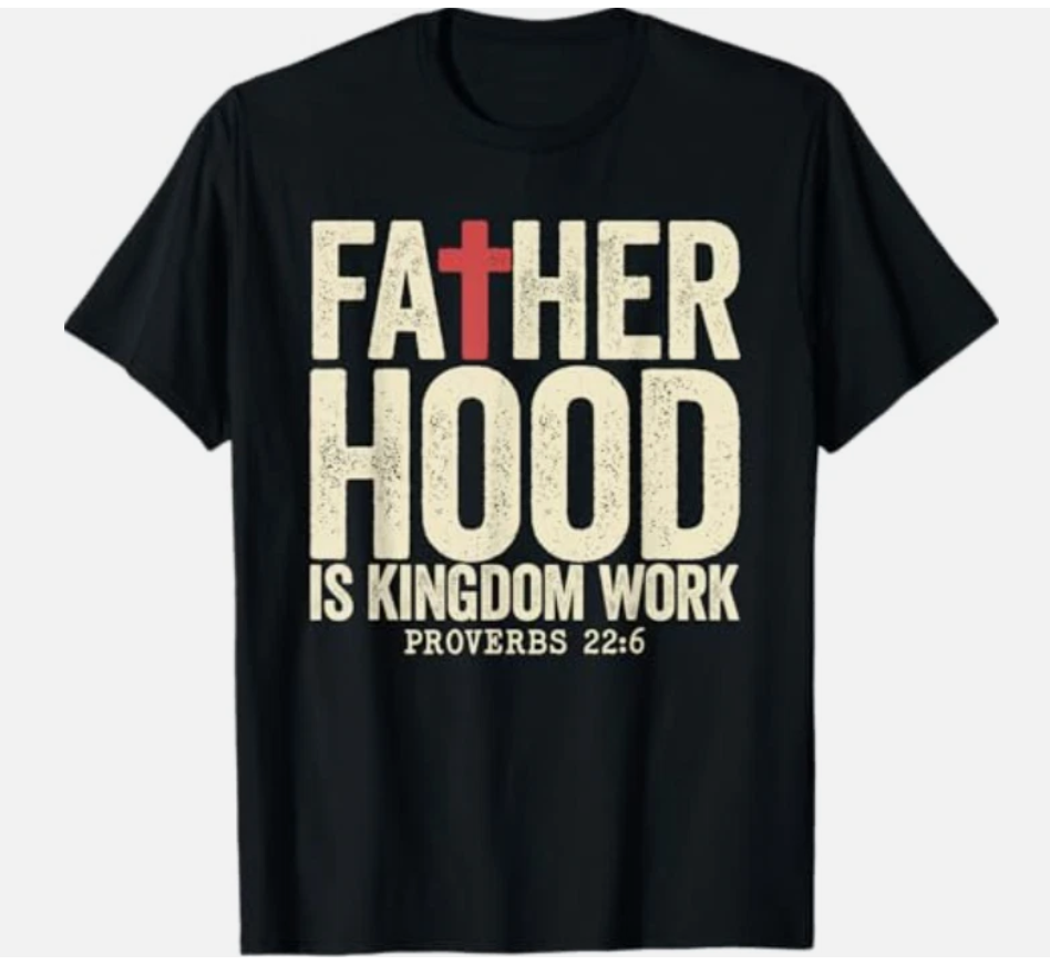 Faith Christian Dad Fatherhood is Kingdom Work Fathers Day T-Shirt