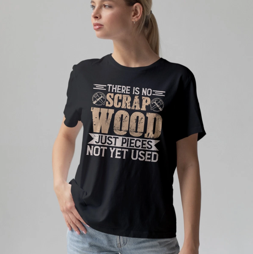 There Is No Scrap Wood Mens T-Shirt Carpentry Woodworking Fathers Day Gift