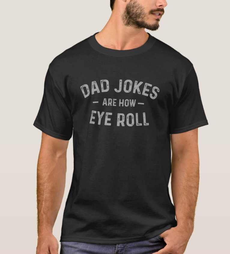 Dad Jokes are How Eye Roll - Funny Fathers Day Gif T-Shirt