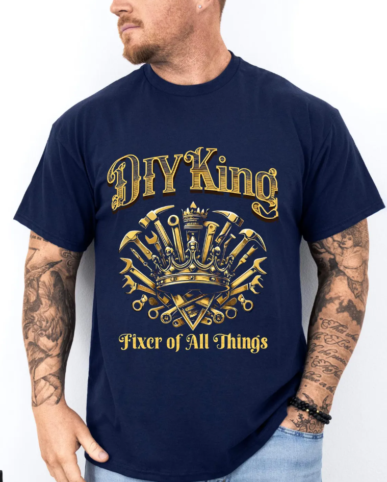 DIY KING T-Shirt | Funny Handyman Father’s Day Gift for Dad