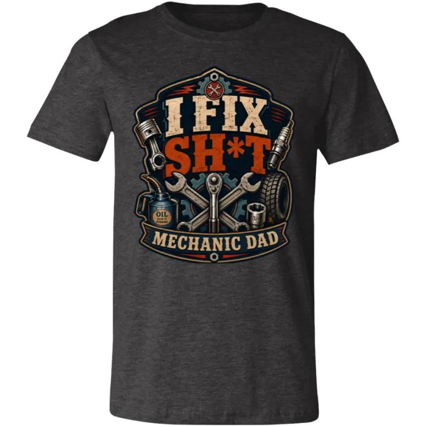 Mechanic Dad Shirt, I Fix Sh*t Shirt, Funny Mechanic Shirt, Fathers Day Gift For Dad, Garage Dad Tee, Car Guy Gift, Husband Gift