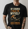 I Talk To Myself Mechanic T-Shirt | Funny Car Guy Garage Auto Repair Tee