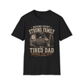 Behind Every Strong Family T-Shirt Tired Dad Trying His Best