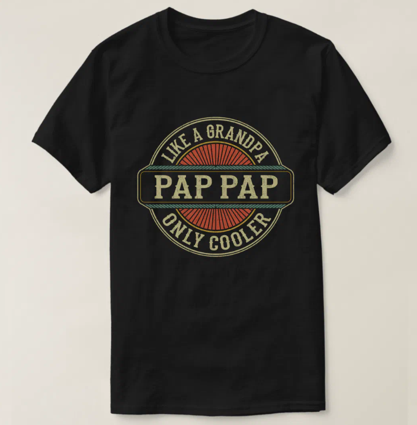 Pap Pap Like a Grandpa Only Cooler Fathers Day T-Shirt