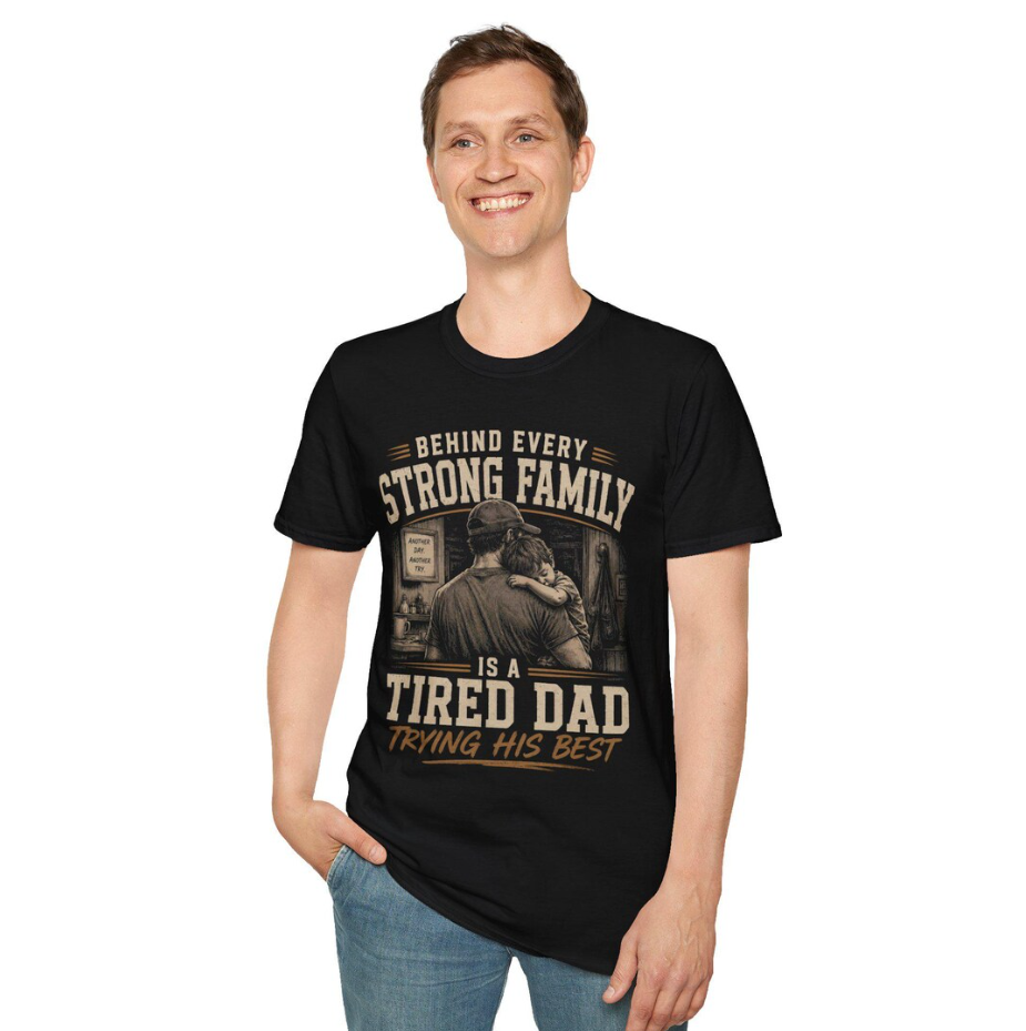 Behind Every Strong Family T-Shirt Tired Dad Trying His Best