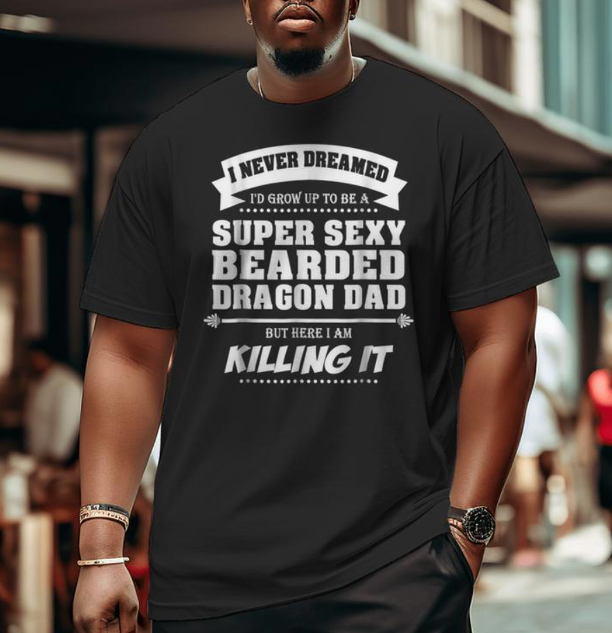 Bearded Dragon Dad Shirt Father's Day Lizards Sexy Big and Tall Men T-shirt