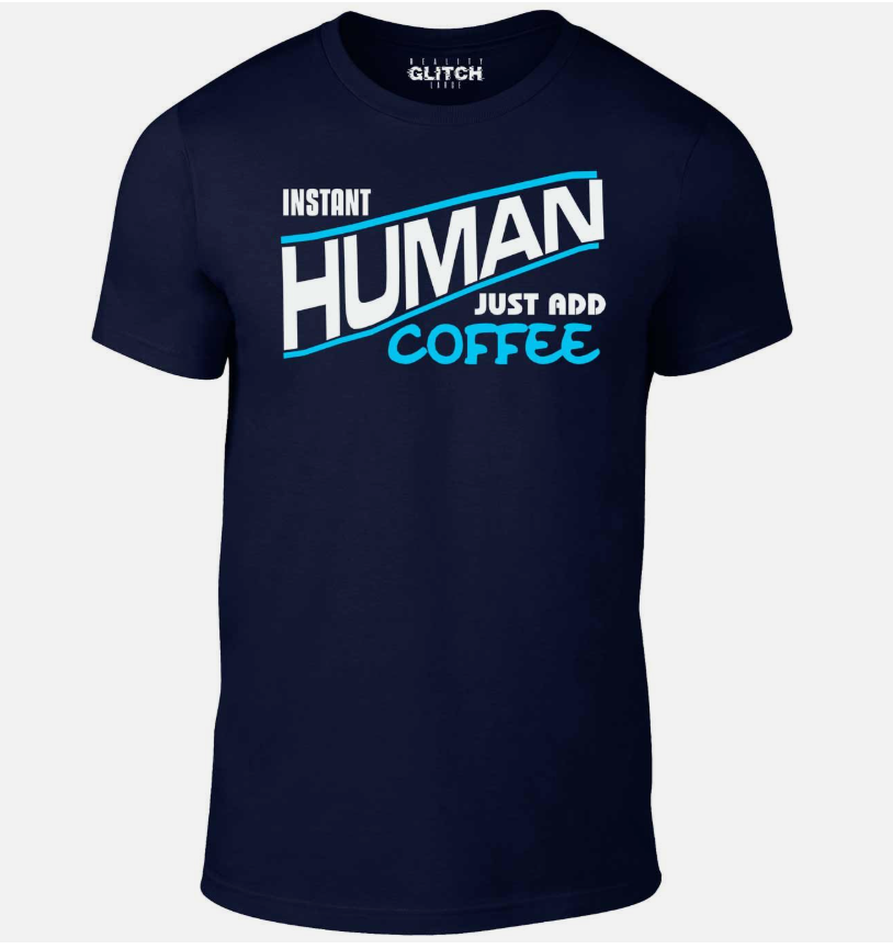 Instant Human - Just Add Coffee Men's T-Shirt -DRINK FATHERS DAY BIRTHDAY GIFT
