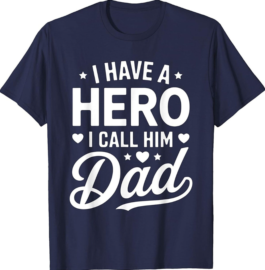 Hero Dad T-shirt Have A Hero Call Him Dad Tee